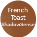 French Toast ShadowSense