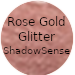 Rose Gold Glitter ShadowSense