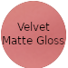 Velvet Matte Gloss